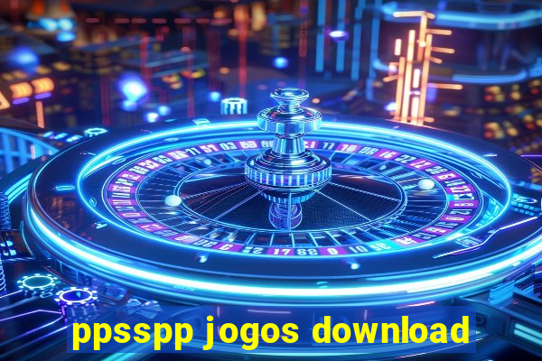 ppsspp jogos download